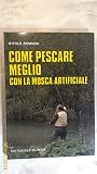  Come pescare meglio con la mosca artificiale
