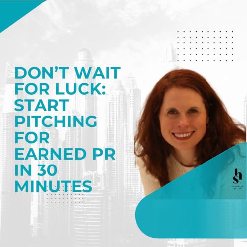 Don't wait for Luck- Start pitching for earned PR in 30 minutes