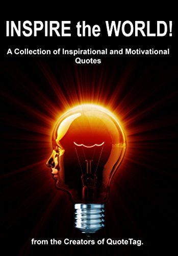 Inspire The World Quotes Inspire The World: A Collection Of Inspirational And Motivational Quotes. -  Kindle Edition By From The Creators Of Quotetag. Religion & Spirituality  Kindle Ebooks @ Amazon.com.