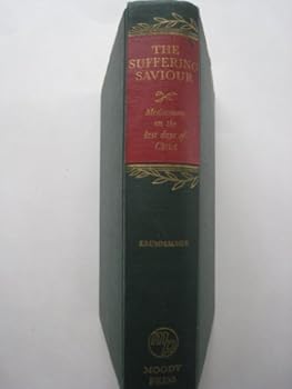 Hardcover The Suffering Saviour: Meditations on the Last Days of Christ Book