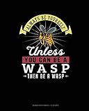 wasp music videos youtube  Always Be Yourself Unless You Can Be A Wasp Then Be A Wasp: Blank Sheet Music - 10 Staves