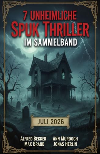 7 Unheimliche Spuk Thriller im Sammelband Juli 2026