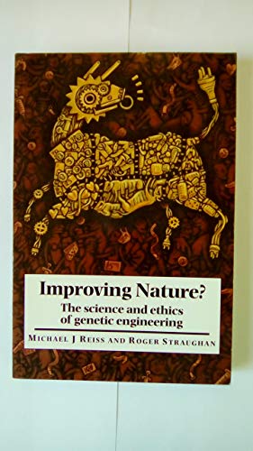Improving Nature?: The Science and Ethics of Genetic Engineering