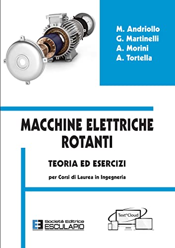 Macchine elettriche rotanti. Teoria ed esercizi per i corsi in ingegner