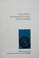 The child in seventeenth-century Dutch painting (Studies in the fine arts) 0835712923 Book Cover