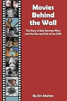 Movies Behind the Wall: The Story of East German Films and the Rise and Fall of the GDR B08RQWKVNK Book Cover