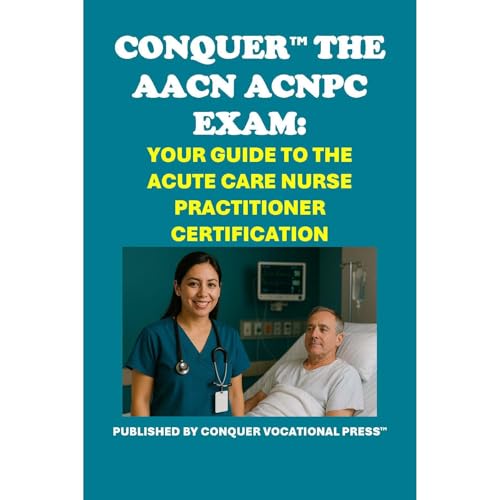 Conquer the AACN ACNPC Exam: Your Guide to the Acute Care Nurse Practitioner Certification by Philip Martin McCaulay episode artwork