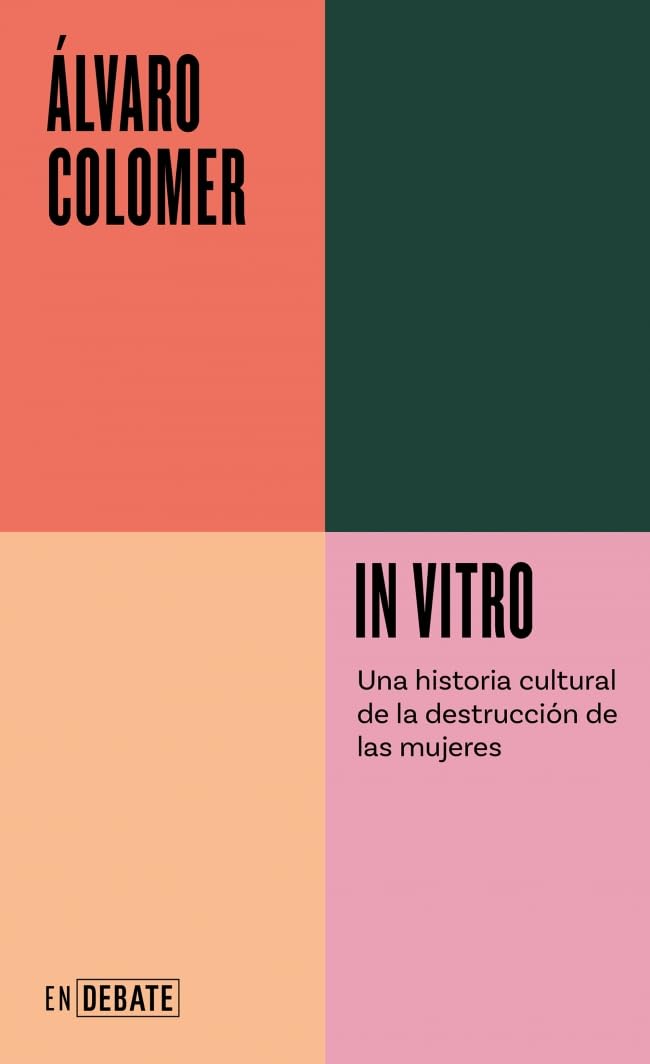 In vitro (Serie ENDEBATE): Una historia cultural de la destrucción de las mujeres