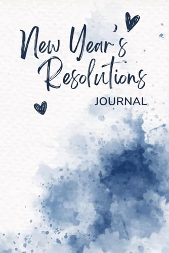 New Year's Resolutions Journal: A Guided Notebook, Planner and Logbook to Write Down Your New Year's Goals, Plans, Dreams, Hopes and Visions | Perfect ... | A Book for Setting New Challenges |