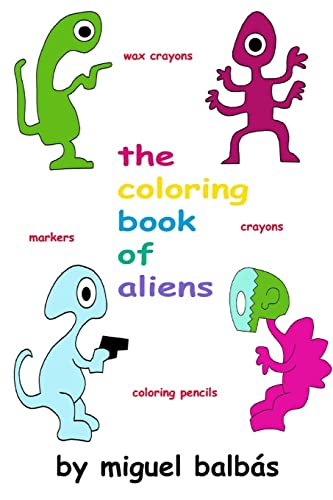 The coloring book of aliens (A World of Color)
