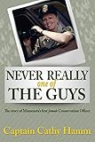 Never Really One Of The Guys: The Story of Minnesota's First Female Conservation Officer