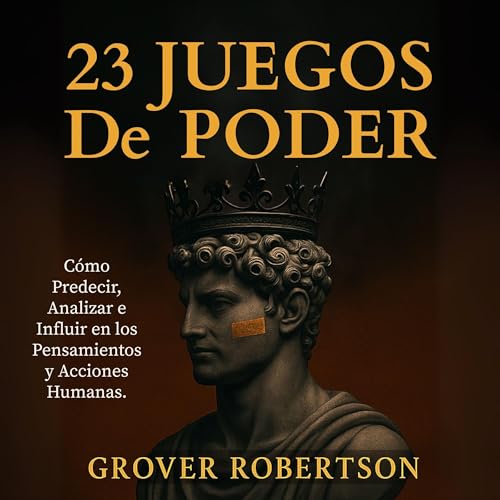Page de couverture de 23 Juegos de Poder: Cómo Predecir, Analizar e Influir en los Pensamientos y Acciones Humanas