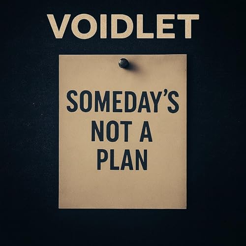 Voidlet Play SOMEDAY'S NOT A PLAN by VOIDLET on Amazon Music Unlimited