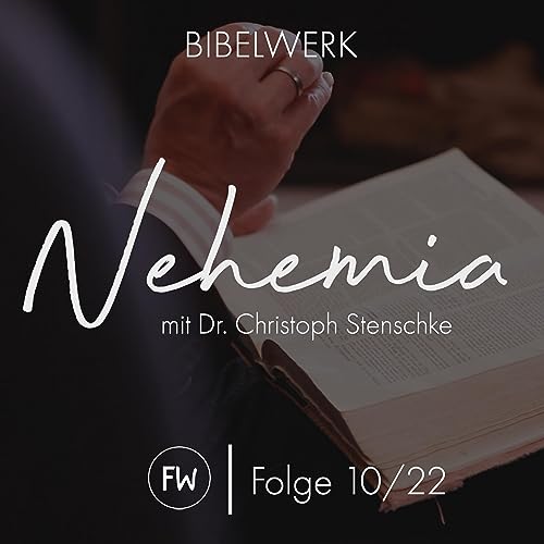 BIBELWERK // Nehemia #10 // Mutig am Werk trotz Feinde
