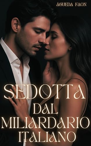 SEDOTTA DAL MILIARDARIO ITALIANO: Sapevo, in quell’istante, che quell’uomo avrebbe cambiato tutto. Tutto.