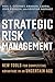 Strategic Risk Management: New Tools for Competitive Advantage in an Uncertain Age