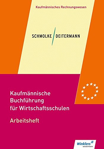 Kaufmännische Buchführung für Wirtschaftsschulen: Einführung in die Finanzbuchhaltung: Arbeitshe Kaufmännische Buchführung für Wirtschaftsschulen: Einführung in die Finanzbuchhaltung: Arbeitshe
