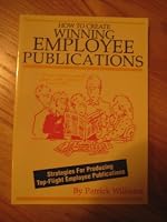 How to Create Winning Employee Publications 0944607047 Book Cover