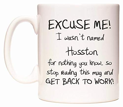 Excuse ME! I Wasn't Named Hosston for Nothing You Know.. Mug Cup by WeDoMugs