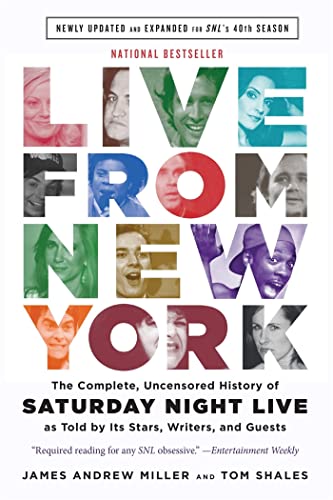 Live From New York: The Complete, Uncensored History of Saturday Night Live as Told by Its Stars,...