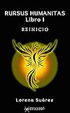  RURSUS HUMANITAS, LIBRO I: REINICIO (Distopia fantástica, mundo onírico)