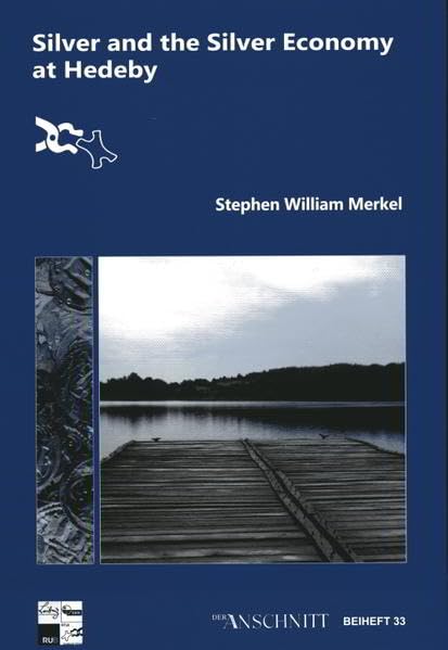 Silver and the Silver Economy at Hedeby: Raw Materials, Innovatio...