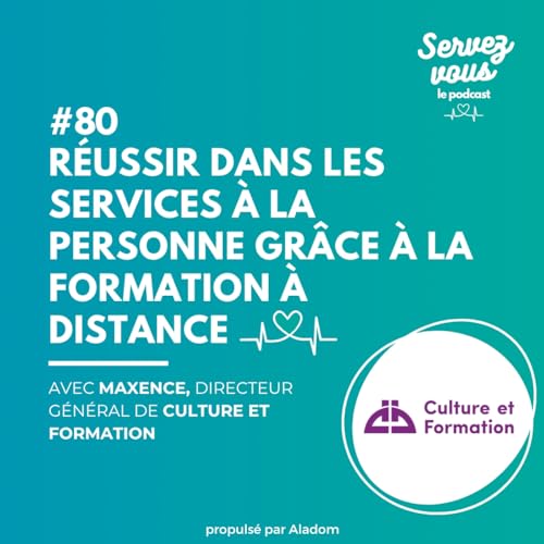 #80 - R&eacute;ussir dans les services &agrave; la personne gr&acirc;ce &agrave; la formation &agrave; distance : d&eacute;couvrez Culture et Formation