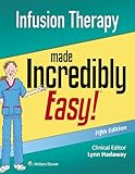 Infusion Therapy Made Incredibly Easy (Incredibly Easy! Series&reg;)