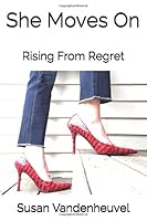 She Moves On: Rising From Regret 1986351017 Book Cover