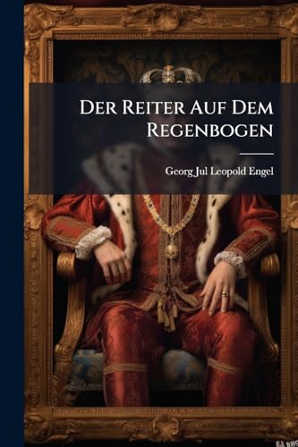 Der Reiter Auf Dem Regenbogen (German Edition)