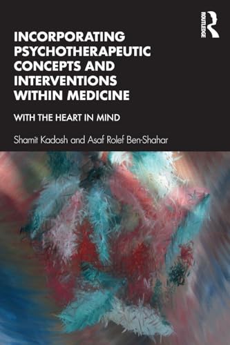 Incorporating Psychotherapeutic Concepts and Interventions Within Medicine: With the Heart in Mind