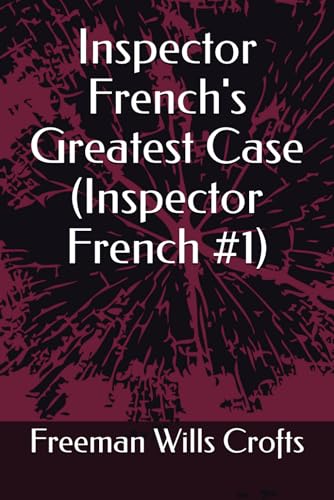 Inspector French's Greatest Case (Inspector Fre... B0DFQHTQ6B Book Cover