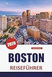 BOSTON REISEFÜHRER 2026: Erkunden Sie historische Sehenswürdigkeiten, Top-Attraktionen, lokale Küche und praktische Tipps in Neuenglands kulturellem Zentrum