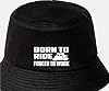 Print4U Born to Ride Forced to Work Bucket Hat Motorbike Lovers Gift Unisex Black SM #1