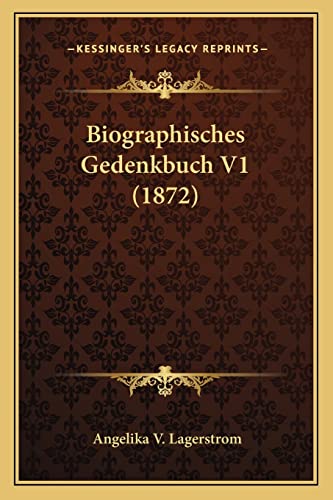Biographisches Gedenkbuch V1 (1872) (German Edition)