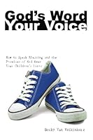 God’s Word, Your Voice How to Speak Blessing and the Promises of God Over Your Children’s Life 1482323117 Book Cover