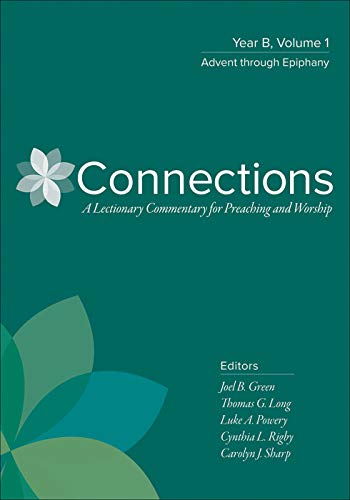 Connections: Year B, Volume 1: Advent through Epiphany (Connections: A Connections: Year B, Volume 1: Advent through Epiphany (Connections: A