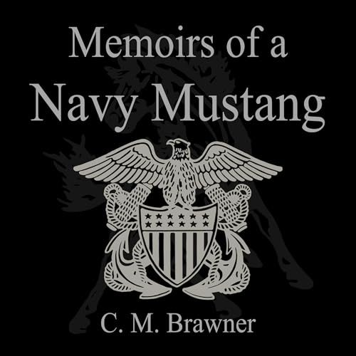 Audiobook: Memoirs of a Navy Mustang by C. M. Brawner episode artwork