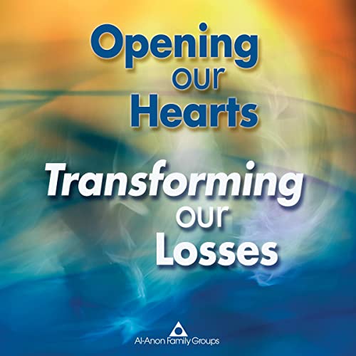 Opening Our Hearts, Transforming Our Losses by Al-Anon Family Groups episode artwork