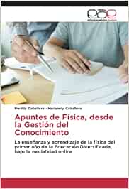 Apuntes de Física, desde la Gestión del Conocimiento: La enseñanza y aprendizaje de la física del primer año de la Educación Diversificada, bajo la modalidad online