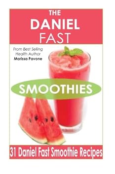 Paperback The Daniel Fast Smoothies: Easy, Quick, and Delicious Daniel Fast Smoothies Book