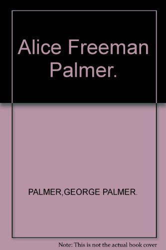 Alice Freeman Palmer. B0014J9ZP2 Book Cover