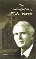 The Autobiography of W.N. Ferris 1853-1928 B0014JGCMQ Book Cover