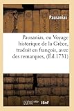  Pausanias, ou Voyage historique de la Grèce , traduit en françois, avec des remarques, (Éd.1731)