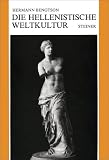 Die hellenistische Weltkultur - Hermann Bengtson 