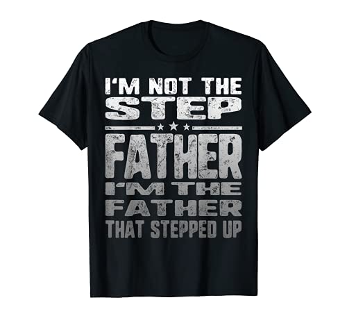 Vatertag I'm Not The Step Father Stepped Up Geschenk Männer Papa T-Shirt