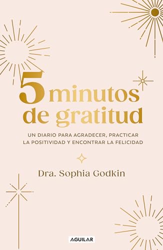5 minutos de gratitud: Un diario para agradecer, practicar la positividad y encontrar la felicidad