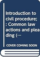 Introduction to civil procedure;: Common law actions and pleading (American casebook series) B0006ASH9U Book Cover