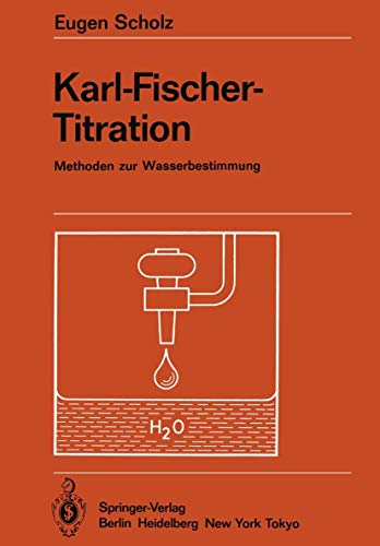 Karl-Fischer-Titration: Methoden zur Wasserbestimmung (Anleitungen fur die chemische Laboratoriumspraxis) (German Edition)