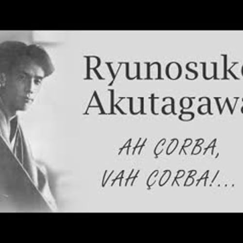 『Ah Çorba, Vah Çorba!... Ryunosuke Akutagawa sesli öykü Akın ALTAN』のカバーアート